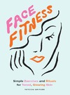 Patricia San Pedro  FACE FITNESS. Simple Exercises and Rituals for Toned, Glowing Skin