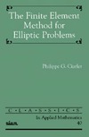 Ciarlet P.  The Finite Element Method for Elliptic Problems (Classics in Applied Mathematics)