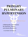 Parker P., Parker J.  Primary Pulmonary Hypertension - A Bibliography and Dictionary for Physicians, Patients, and Genome Researchers