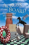 Watkin J.  Across the board: the mathematics of chessboard problems
