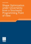 Held H.  Shape Optimization under Uncertainty from a Stochastic Programming Point of View