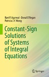 Agarwal R., ORegan D., Wong P.  Constant-Sign Solutions of Systems of Integral Equations