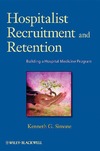 Simone K.G.  Hospitalist Recruitment and Retention: Building a Hospital Medicine Program