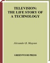 Magoun A.  Television: The Life Story of a Technology