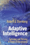 Sternberg R.J.  Adaptive Intelligence: Surviving and Thriving in Times of Uncertainty