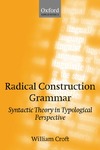 Croft W.  Radical construction grammar: syntactic theory in typological perspective