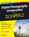 Clark T.  Digital Photography Composition For Dummies