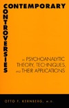 Kernberg O.  Contemporary Controversies in Psychoanalytic Theory, Technique, and Their Applications