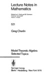 Cherlin G.  Model Theoretic Algebra. Selected Topics