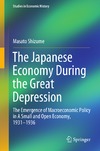 Shizume M.  The Japanese Economy During the Great Depression The Emergence of Macroeconomic Policy in A Small and Open Economy, 19311936