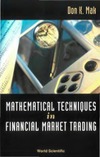 Mak D.  Mathematical Techniques in Financial Market Trading