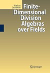 N. Jacobson  Finite-Dimensional Division Algebras over Fields (Grundlehren Der Mathematischen Wissenschaften)