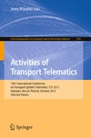 Mikulski J.  Activities of Transport Telematics: 13th International Conference on Transport Systems Telematics, TST 2013, Katowice-Ustro?, Poland, October 2326, 2013, Selected Papers