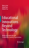 Law N., Yuen A., Fox R.  Educational Innovations Beyond Technology: Nurturing Leadership and Establishing Learning Organizations