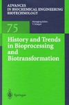 Scheper Th.  History And Trends In Bioprocessing And Biotransformation Advances In Biochemical Engineering Biotechnology