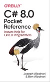 Joseph Albahari, Ben Albahari  C# 8.0 Pocket Reference Instant Help for C# 8.0 Programmers