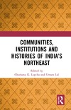 Charisma K. Lepcha  COMMUNITIES, INSTITUTIONS AND HISTORIES OF INDIAS NORTHEAST