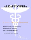 Philip M. Parker  Alkaptonuria - A Bibliography and Dictionary for Physicians, Patients, and Genome Researchers