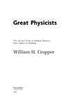 Cropper W.  Great Physicists: The Life and Time of Leading Physicists from Galileo to Hawking