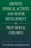 Jurimae T., Jurimae J.  Growth, Physical and Motor Development in Prepubertal Children