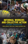 Adrienne E. Eaton, Susan J. Schurman, Martha A. Chen  INFORMAL WORKERS AND COLLECTIVE ACTION
