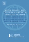 Axhausen K.W.  Moving Through Nets: The Physical and Social Dimensions of Travel -- Selected papers from the 10th International Conference on Travel Behaviour Research
