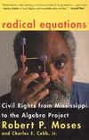 Moses R.B.  Radical Equations: Math Literacy and Civil Rights