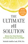 Cook M.S.  The Ultimate pH Solution: Balance Your Body Chemistry to Prevent Disease and Lose Weight