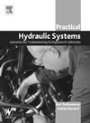 Ravi Doddannavar, Andries Barnard, Jayaraman Ganesh,  Practical Hydraulic Systems: Operation and Troubleshooting for Engineers and Technicians (Practical Professional Books)