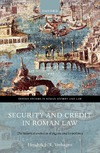 Verhagen H.L.E.  Security and Credit in Roman Law: The Historical Evolution of Pignus and Hypotheca