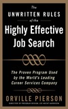 Pierson O.  The Unwritten Rules of the Highly Effective Job Search: The Proven Program Used by the Worlds Leading Career Services Company