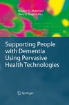 M. D. Mulvenna, C. D. Nugent  Supporting People with Dementia Using Pervasive Health Technologies