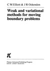 Elliott C.M., Ockendon J.R.  Weak and variational methods for free and moving boundary problems