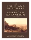 Levinson S., Sparrow B.  The Louisiana Purchase and American Expansion: 1803-1898