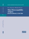 Roopenian D., Simpson E.  Minor Histocompatibility Antigens: From the Laboratory to the Clinic