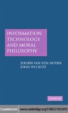 J. van den Hoven, J. Weckert  Information Technology and Moral Philosophy