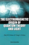Grimes D.M., Grimes C.A.  The electromagnetic origin of quantum theory and light
