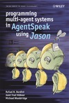 Bordini R.H., Wooldridge M.  Programming Multi-Agent Systems in AgentSpeak using Jason