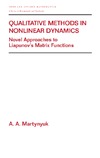 Martynyuk A.A. — Qualitative methods in nonlinear dynamics: novel approaches to Liapunov's matrix functions