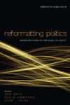 Anderson J., Dean J., Lovink G.  Reformatting Politics: Information Technology and Global Civil Society