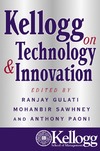 Ranjay Gulati, Mohanbir Sawhney, Anthony Paoni  Kellogg on Technology and Innovation