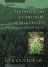 Grossnickle S.C.  Ecophysiology of Northern Spruce Species: The Performance of Planted Seedlings