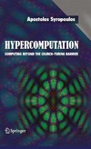 Apostolos Syropoulos  Hypercomputation: Computing Beyond the Church-Turing Barrier (Monographs in Computer Science)