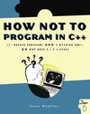 Oualline S.  How Not to Program in C++: 111 Broken Programs and 3 Working Ones, or Why Does 2+2=5986