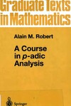 Robert A.M.  A Course in p-adic Analysis