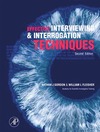 N. J. Gordon, W. L. Fleisher  Effective Interviewing and Interrogation Techniques, Second Edition