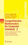 G.Mazzola, G. Milmeister, J. Weissmann  Comprehensive Mathematics for Computer Scientists 2: Calculus and ODEs, Splines, Probability, Fourier and Wavelet Theory, Fractals and Neural Networks, Categories and Lambda Calculus (Universitext)