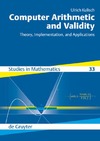 U.Kulisch  Computer Arithmetic and Validity: Theory, Implementation, and Applications (De Gruyter Studies in Mathematics)