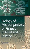 Konig H., Unden G., Frohlich J.  Biology of Microorganisms on Grapes, in Must and in Wine