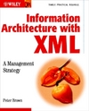 Brown P., Brown P.J., Pappamikail P.  Information Architecture with XML: A Management Strategy
